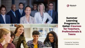 Summer Learning Programs in Qatar: Courses for Teachers, Professionals & Teens